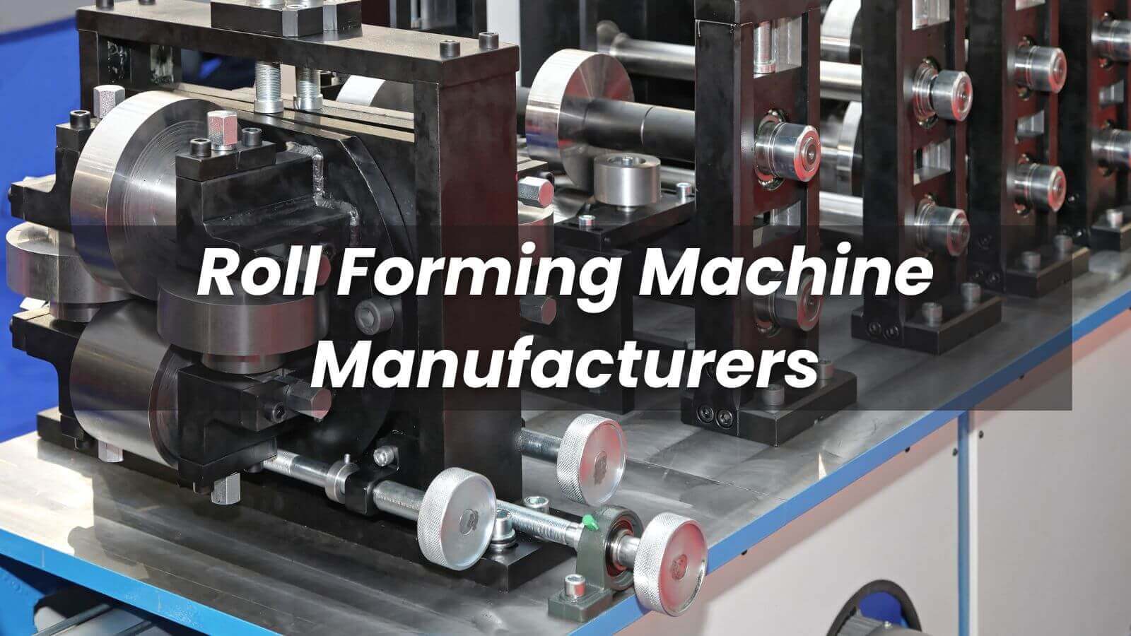 Roll Forming Machine Manufacturers